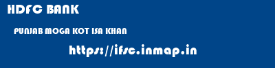 HDFC BANK  PUNJAB MOGA KOT ISA KHAN   ifsc code
